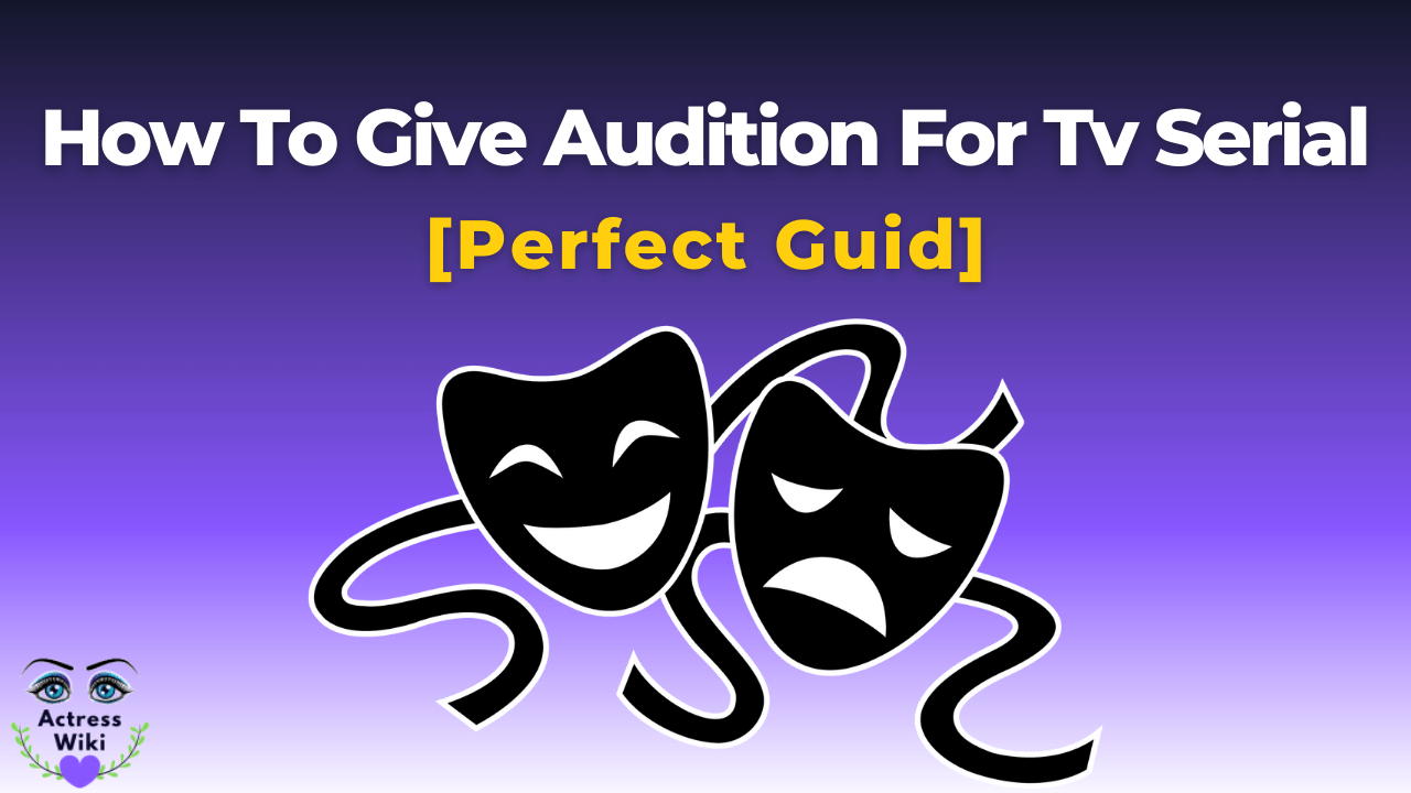 How To Give Audition For Tv Serial