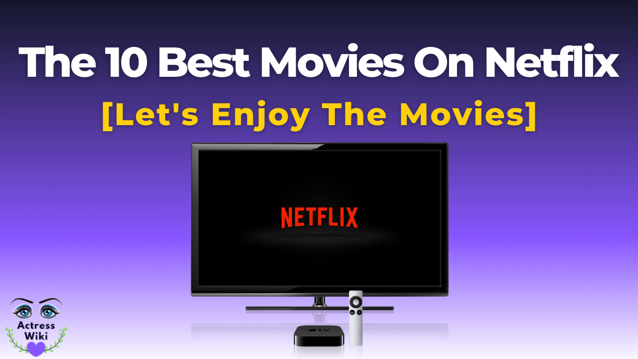 The 10 Best Movies On Netflix