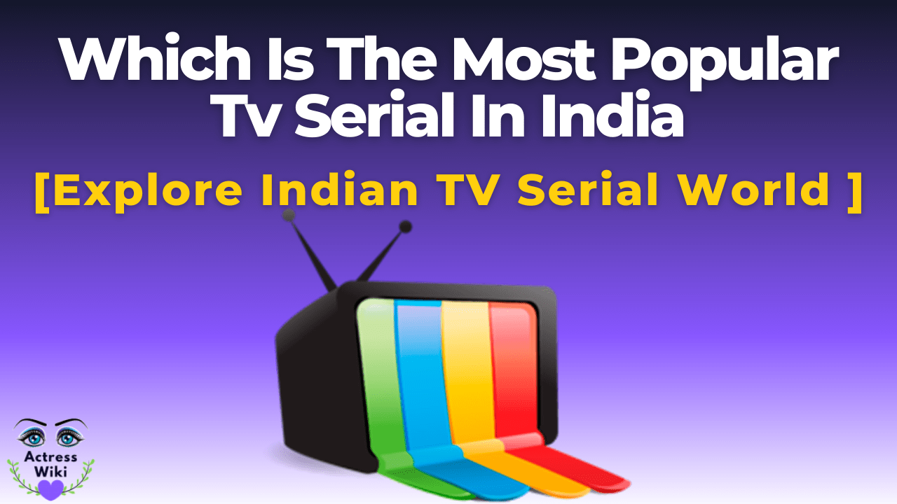 Which Is The Most Popular Tv Serial In India