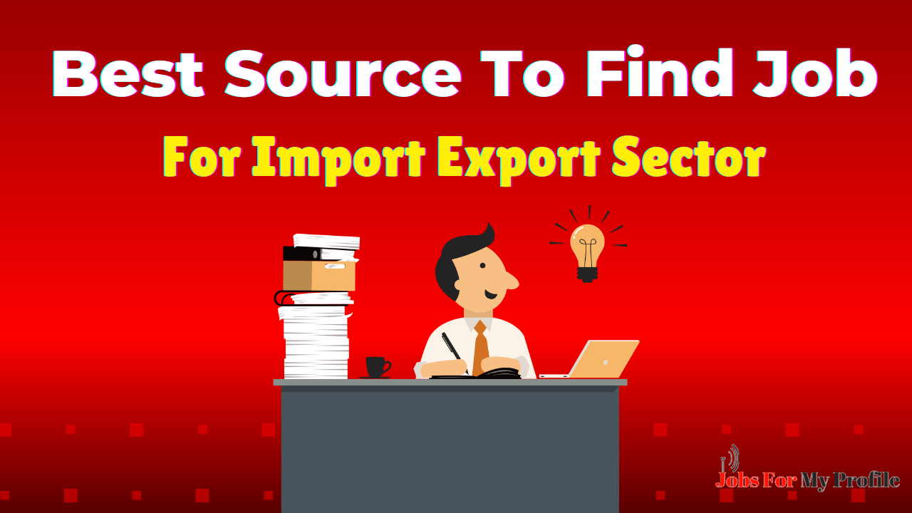 Best Source To Find Job For Import Export Sector