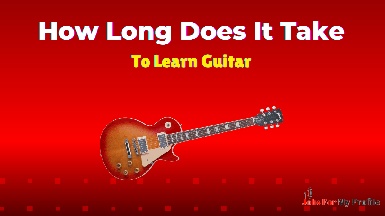How Long Does It take to Learn Guitar